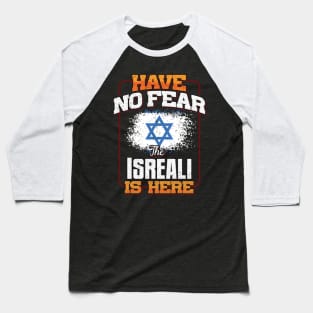 Isreali Flag  Have No Fear The Isreali Is Here - Gift for Isreali From Israel Baseball T-Shirt